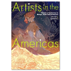 Artists in the Americas: Talents of Tomorrow in Manga, Game & Animation