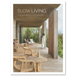 Slow Living: Feel-Good Spaces for Contemporary Life