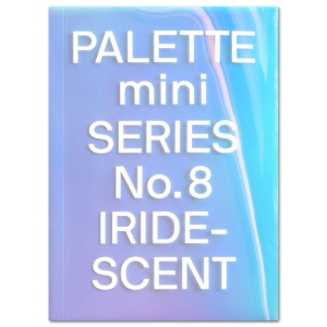 PALETTE Mini Series No. 8: Iridescent