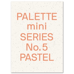 PALETTE Mini Series No. 5: Pastel