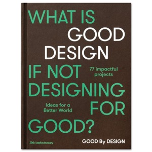 Good by Design: Ideas for a Better World