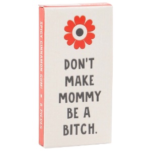 Blue Q Cinnamon Gum 8 Piece Don't Make Mommy Be A Bitch