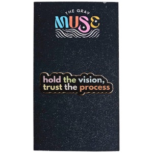 The Gray Muse Enamel Pin Hold The Vision, Trust The Process V2