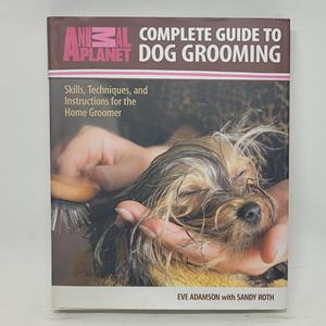 TFH Animal Planet Complete Guide to Dog Grooming Book